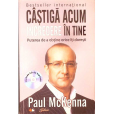 CASTIGA ACUM INCREDERE IN TINE. PUTEREA DE A OBTINE ORICE ITI DORESTI (INCLUDE CD DE HIPNOZA)