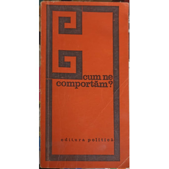 CUM NE COMPORTAM?
