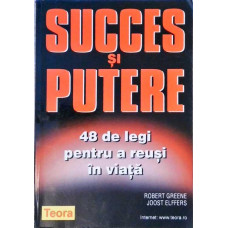 SUCCES SI PUTERE. 48 DE LEGI PENTRU A REUSI IN VIATA