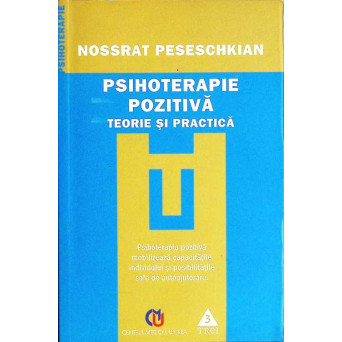 PSIHOTERAPIE POZITIVA. TEORIE SI PRACTICA