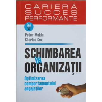SCHIMBAREA IN ORGANIZATII. OPTIMIZAREA COMPORTAMENTULUI ANGAJATILOR