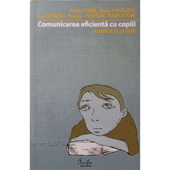COMUNICAREA EFICIENTA CU COPIII ACASA SI LA SCOALA