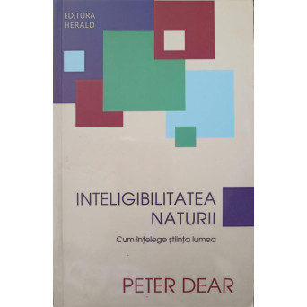 INTELIGIBILITATEA NATURII. CUM INTELEGE STIINTA LUMEA
