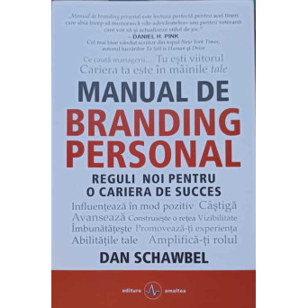 MANUAL DE BRANDING PERSONAL. REGULI NOI PENTRU O CARIERA DE SUCCES