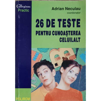 26 DE TESTE PENTRU CUNOASTEREA CELUILALT