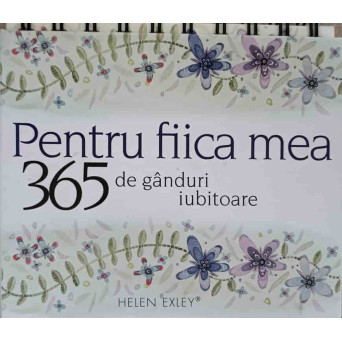 PENTRU FIICA MEA. 365 DE GANDURI IUBITOARE