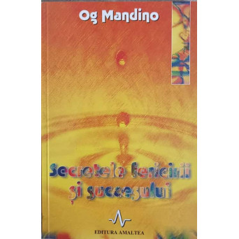 SECRETELE FERICIRII SI SUCCESULUI