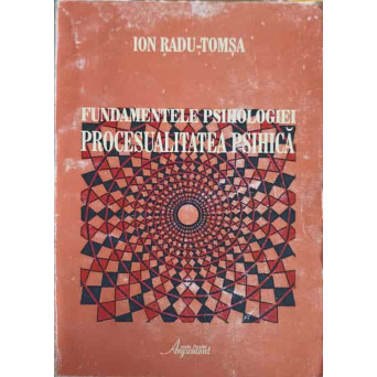 FUNDAMENTELE PSIHOLOGIEI. PROCESUALITATEA PSIHICA