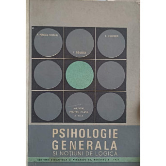 PSIHOLOGIE GENERALA SI NOTIUNI DE LOGICA