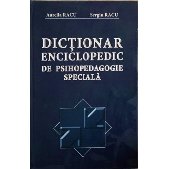 DICTIONAR ENCICLOPEDIC DE PSIHOPEDAGOGIE SPECIALA