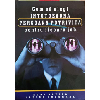 CUM SA ALEGI INTOTDEAUNA PERSOANA POTRIVITA PENTRU FIECARE JOB