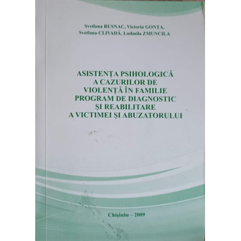 ASISTENTA PSIHOLOGICA A CAZURILOR DE VIOLENTA IN FAMILIE. PROGRAM DE DIAGNOSTIC SI REABILITARE A VICTIMEI SI ABUZATORILOR