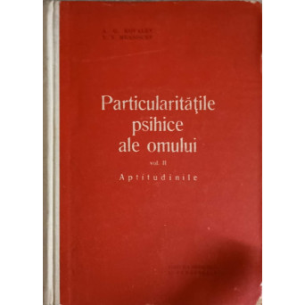 PARTICULARITATILE PSIHICE ALE OMULUI VOL.2 APTITUDINILE