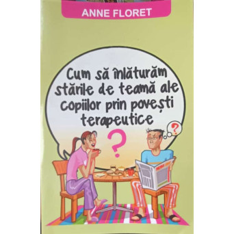 CUM SA INLATURAM STARILE DE TEAMA ALE COPIILOR PRIN POVESTI TERAPEUTICE
