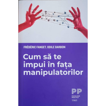 CUM SA TE IMPUI IN FATA MANIPULATORILOR