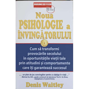 NOUA PSIHOLOGIE A INVINGATORULUI. CUM SA TRANSFORMI PROVOCARILE SECOLULUI IN OPORTUNITATILE VIETII TALE PRIN APTITUDINI SI COMPORTAMENTE CARE ITI GARANTEAZA SUCCESUL