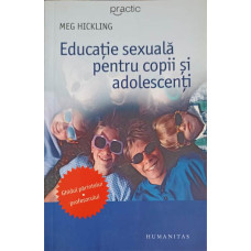 EDUCATIE SEXUALA PENTRU COPII SI ADOLESCENTI. GHIDUL PARINTELUI/PROFESORULUI