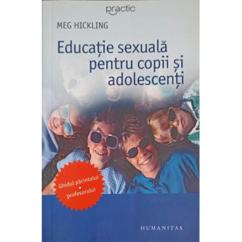 EDUCATIE SEXUALA PENTRU COPII SI ADOLESCENTI. GHIDUL PARINTELUI/PROFESORULUI