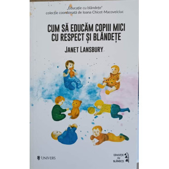CUM SA EDUCAM COPIII MICI CU RESPECT SI BLANDETE