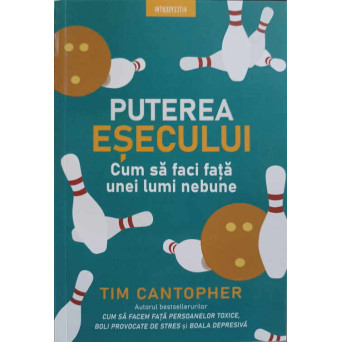 PUTEREA ESECULUI. CUM SA FACI FATA UNEI LUMI NEBUNE