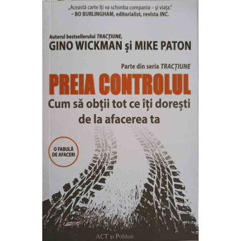 PREIA CONTROLUL. CUM SA OBTII TOT CE ITI DORESTI DE LA AFACEREA TA