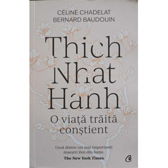 THICH NHAT HANH. O VIATA TRAITA CONSTIENT