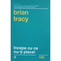 INCEPE CU CE NU-TI PLACE!