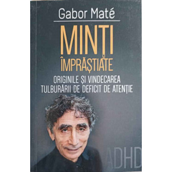 MINTI IMPRASTIATE. ORIGINILE SI VINDECAREA TULBURARII DE DEFICIT DE ATENTIE