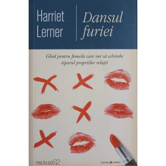 DANSUL FURIEI. GHID PENTRU FEMEILE CARE VOR SA SCHIMBE TIPARUL PROPRIILOR RELATII
