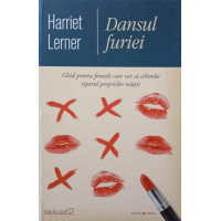 DANSUL FURIEI. GHID PENTRU FEMEILE CARE VOR SA SCHIMBE TIPARUL PROPRIILOR RELATII DANSUL FURIEI. GHID PENTRU FEMEILE CARE VOR SA SCHIMBE TIPARUL PROPRIILOR RELATII