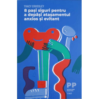 8 PASI SIGURI PENTRU A DEPASI ATASAMENTUL ANXIOS SI EVITANT