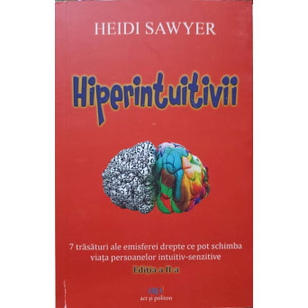 HIPERINTUITIVII. 7 TRASATURI ALE EMISFEREI DREPTE CE POT SCHIMBA VIATA PERSOANELOR INTUITIV-SENZITIVE