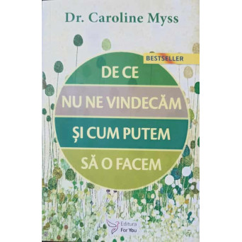 DE CE NU NE VINDECAM SI CUM PUTEM SA O FACEM