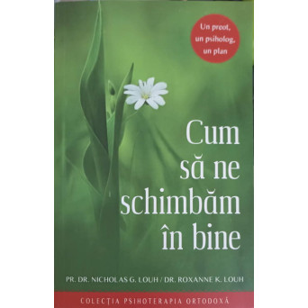 CUM SA NE SCHIMBAM IN BINE. UN PREOT, UN PSIHOLOG, UN PLAN
