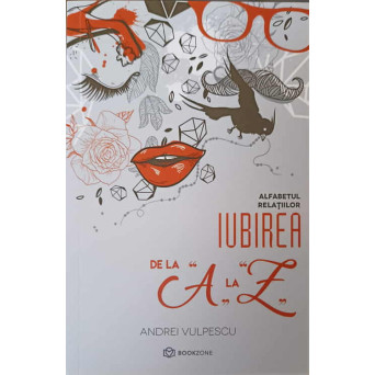 ALFABETUL RELATIILOR. IUBIREA DE LA A LA Z