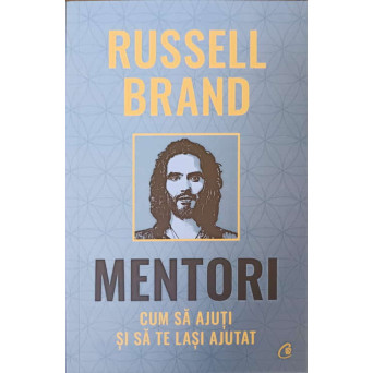 MENTORI. CUM SA AJUTI SI SA TE LASI AJUTAT