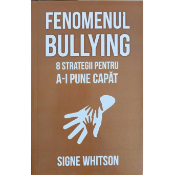 FENOMENUL BULLYING. 8 STRATEGII PENTRU A-I PUNE CAPAT
