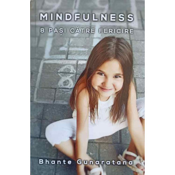 MINDFULNESS. 8 PASI CATRE FERICIRE