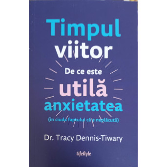 TIMPUL VIITOR. DE CE ESTE UTILA ANXIETATEA