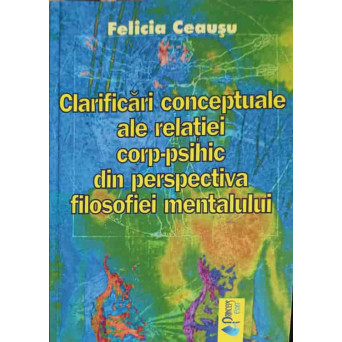 CLARIFICARI CONCEPTUALE ALE RELATIEI CORP-PSIHIC DIN PERSPECTIVA FILOSOFIEI MENTALULUI