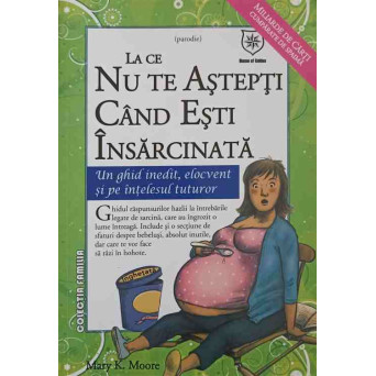 LA CE NU TE ASTEPTI CAND ESTI INSARCINATA. UN GHID INEDIT, ELOCVENT SI PE INTELESUL TUTUROR