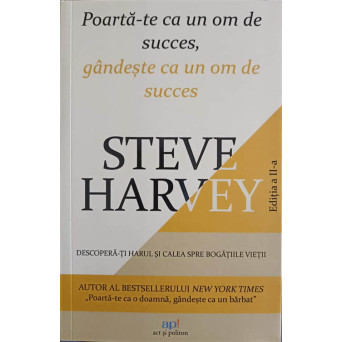 POARTA-TE CA UN OM DE SUCCES, GANDESTE CA UN OM DE SUCCES