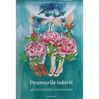 DRUMURILE IUBIRII. GHIDUL RELATIILOR ARMONIOASE