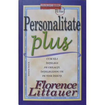 PERSONALITATE PLUS. CUM SA-I INTELEGI PE CEILALTI, INTELEGANDU-TE PE TINE INSUTI