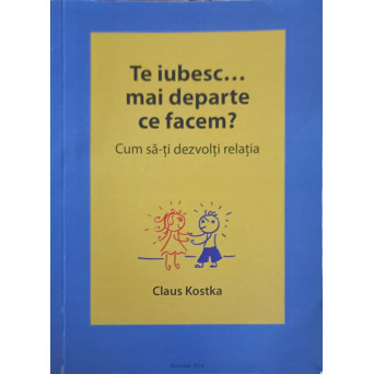 TE IUBESC... MAI DEPARTE CE FACEM? CUM SA-TI DEZVOLTI RELATIA