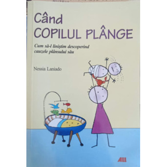 CAND COPILUL PLANGE. CUM SA-L LINISTIM DESCOPERIND CAUZELE PLANSULUI SAU