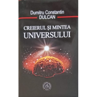 CREIERUL SI MINTEA UNIVERSULUI