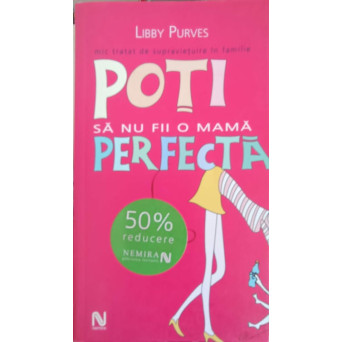 MIC TRATAT DE SUPRAVIETUIRE IN FAMILIE. POTI SA NU FII O MAMA PERFECTA