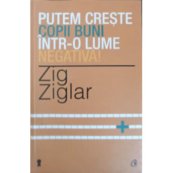 PUTEM CRESTE COPII BUNI INTR-O LUME NEGATIVA!