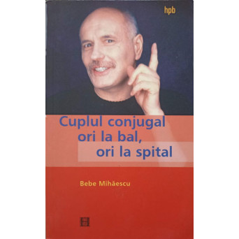 CUPLUL CONJUGAL. ORI LA BAL, ORI LA SPITAL